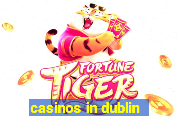 casinos in dublin