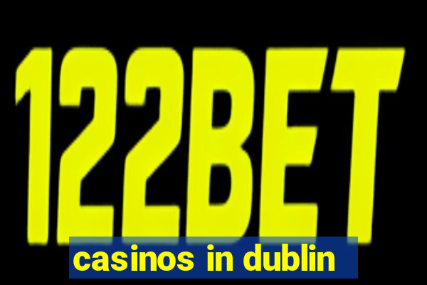 casinos in dublin