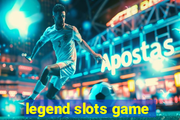 legend slots game