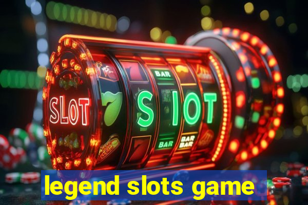 legend slots game