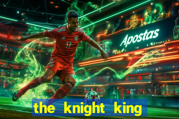 the knight king who returned with a god capitulo 1