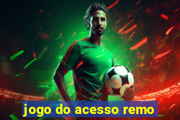 jogo do acesso remo