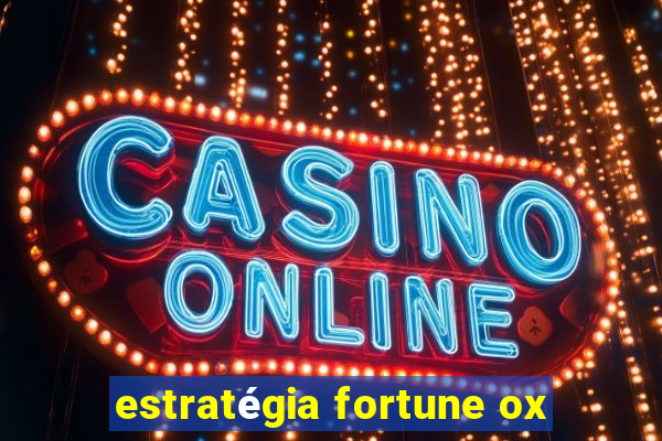 estratégia fortune ox