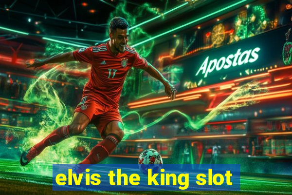 elvis the king slot