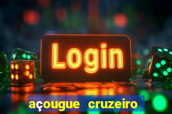 açougue cruzeiro do sul