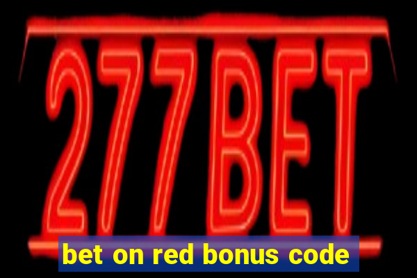 bet on red bonus code