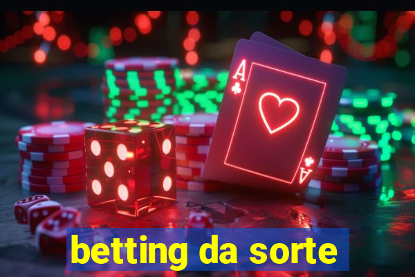 betting da sorte