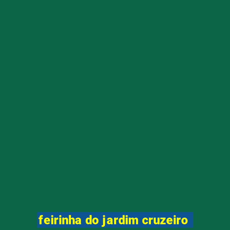 feirinha do jardim cruzeiro