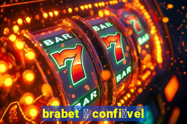 brabet 茅 confi谩vel