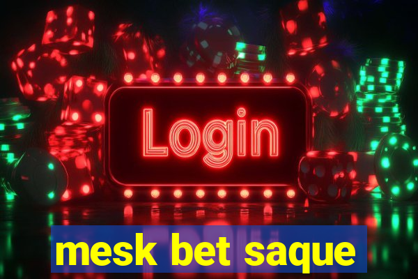 mesk bet saque