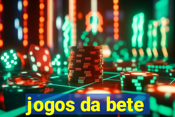 jogos da bete