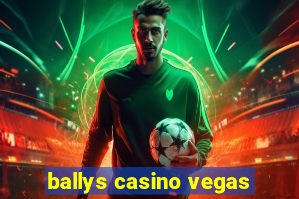 ballys casino vegas