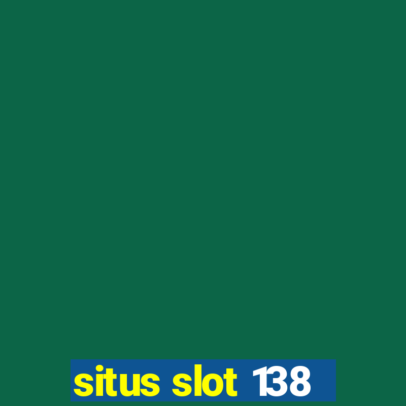 situs slot 138