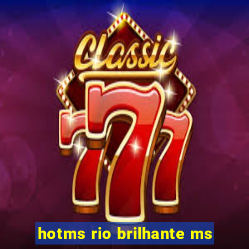 hotms rio brilhante ms