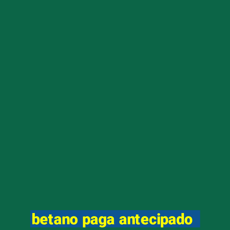 betano paga antecipado