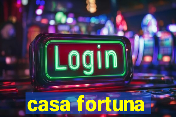 casa fortuna