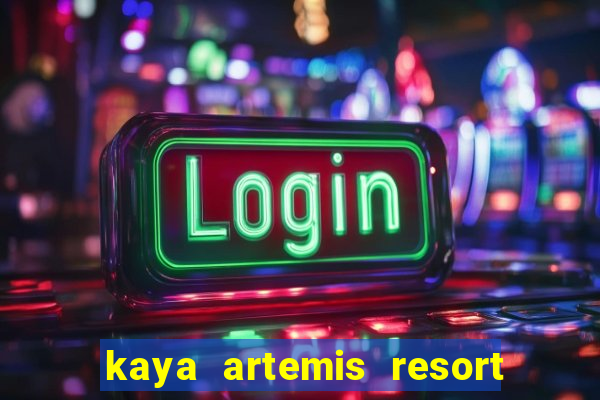 kaya artemis resort ve casino