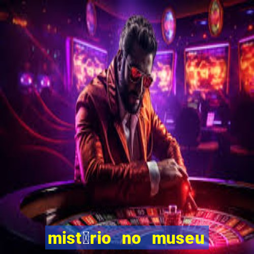 mist茅rio no museu imperial pdf gr谩tis mist茅rio