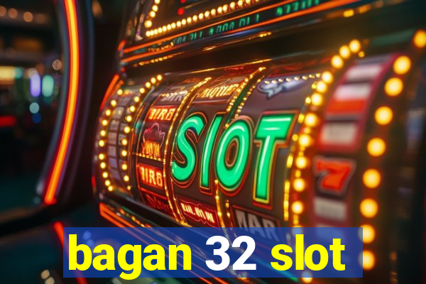 bagan 32 slot