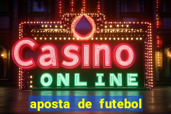 aposta de futebol online ganhar dinheiro