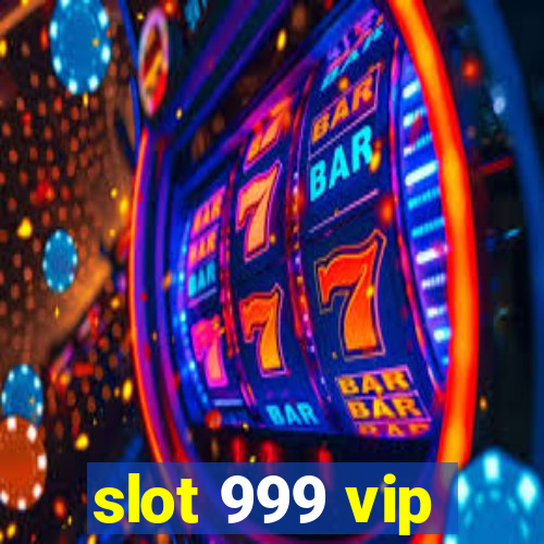 slot 999 vip