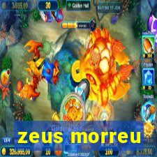 zeus morreu