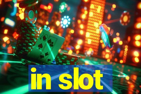 in slot