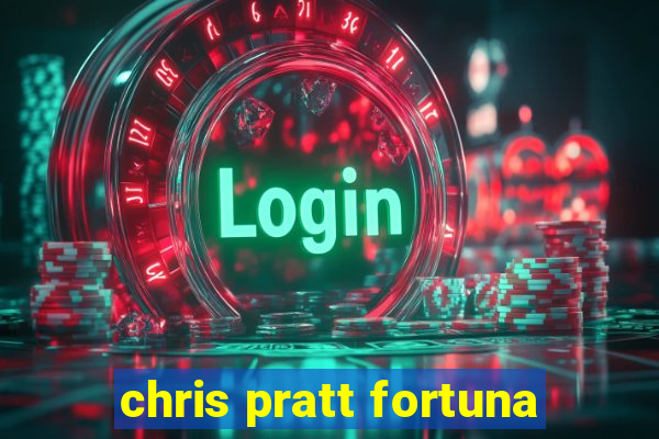 chris pratt fortuna