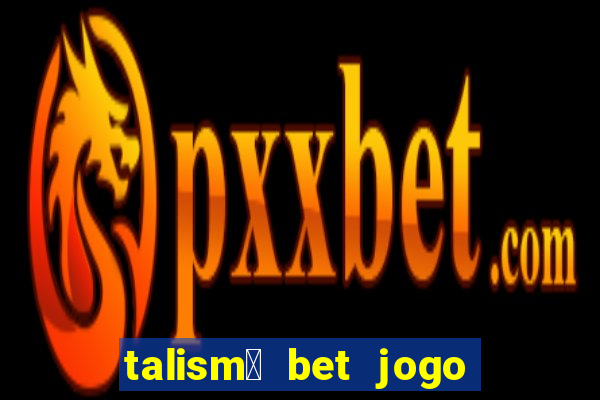 talism茫 bet jogo do bicho