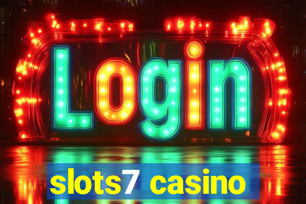 slots7 casino