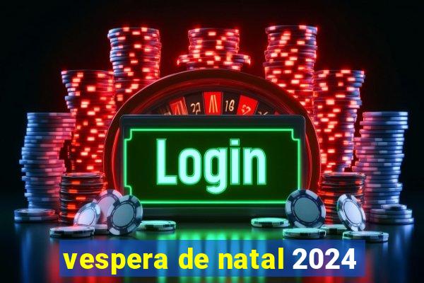 vespera de natal 2024