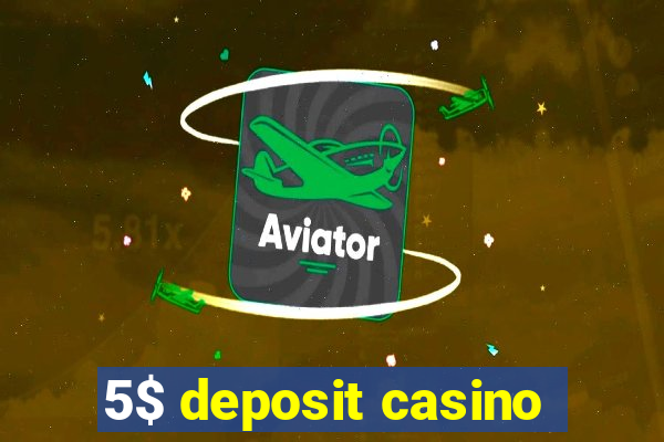 5$ deposit casino