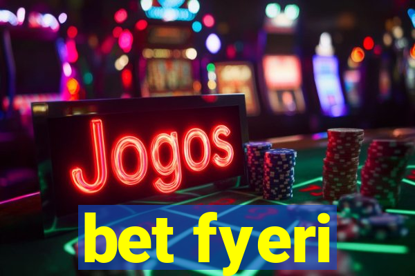 bet fyeri