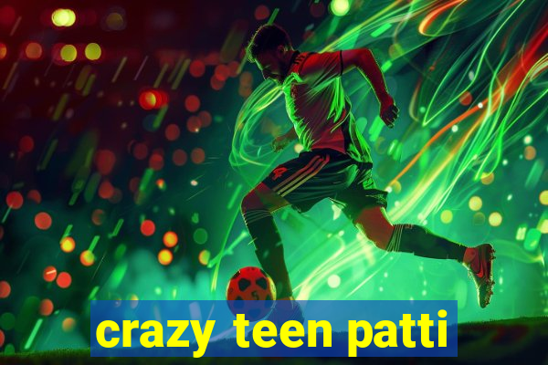 crazy teen patti