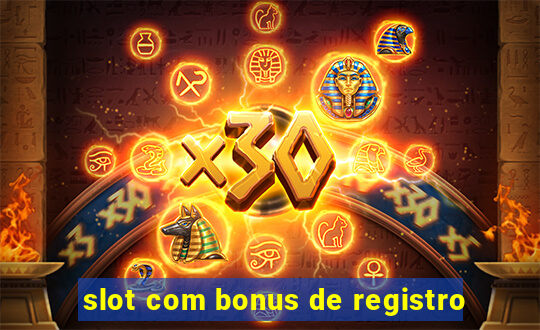 slot com bonus de registro