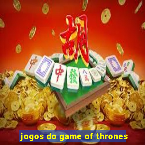 jogos do game of thrones