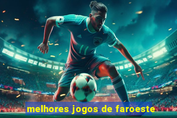 melhores jogos de faroeste