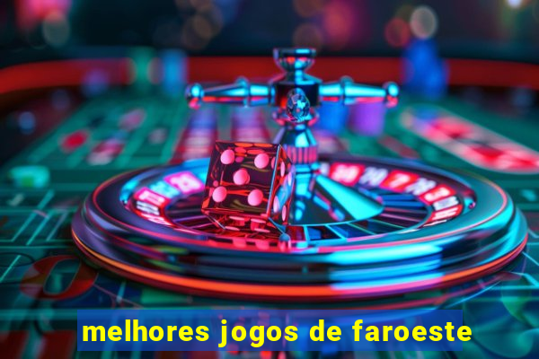 melhores jogos de faroeste