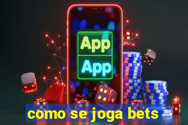 como se joga bets