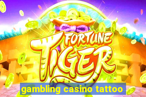 gambling casino tattoo