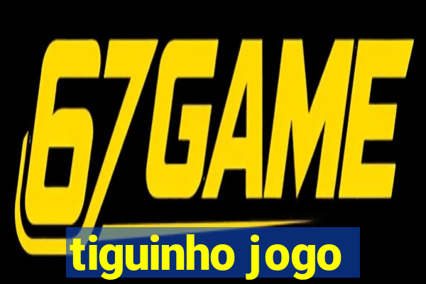 tiguinho jogo