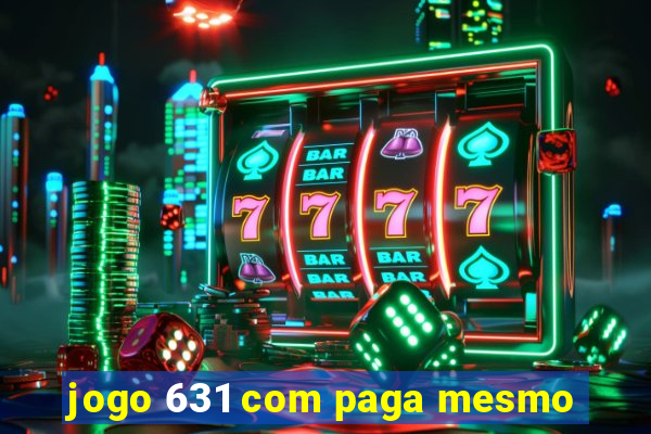 jogo 631 com paga mesmo