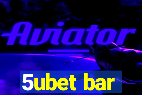 5ubet bar