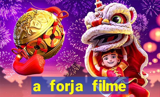 a forja filme completo dublado topflix