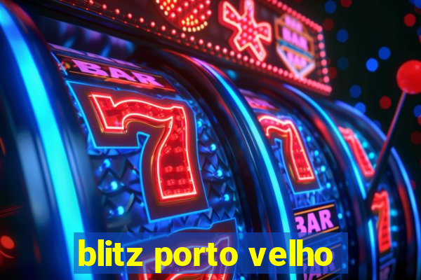 blitz porto velho