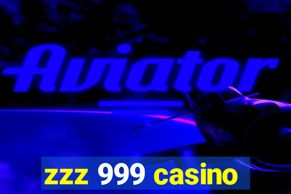 zzz 999 casino