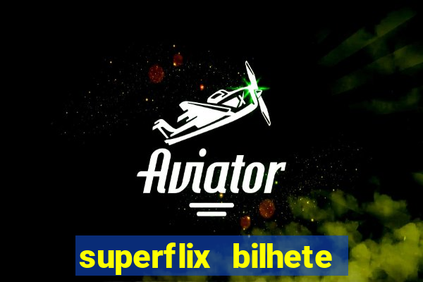 superflix bilhete de loteria