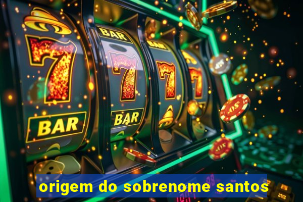 origem do sobrenome santos