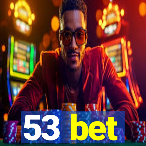 53 bet