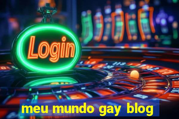 meu mundo gay blog